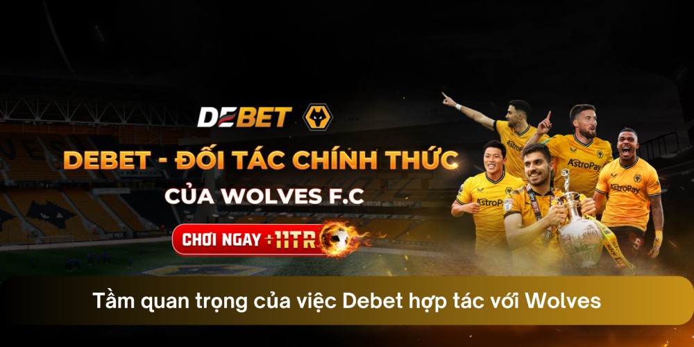 Chiến lược Wolves hợp tác với Debet