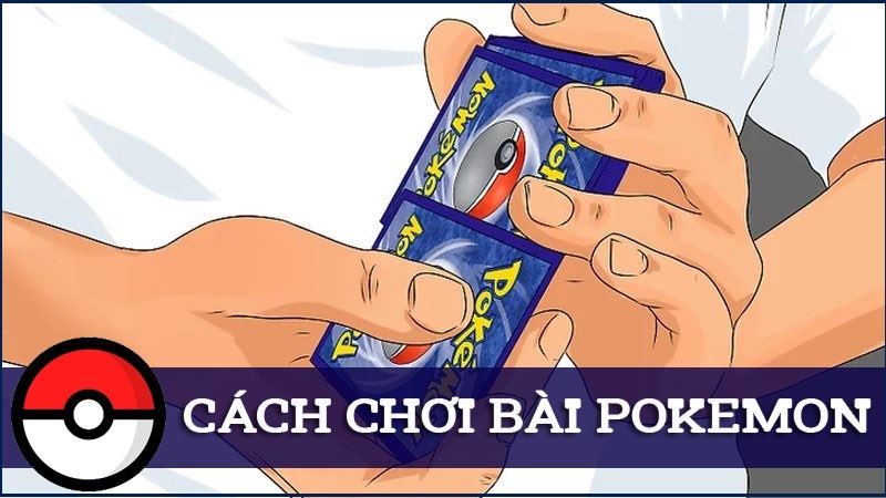 Chuẩn bị đủ số lượng bài Pokemon trước khi bắt đầu